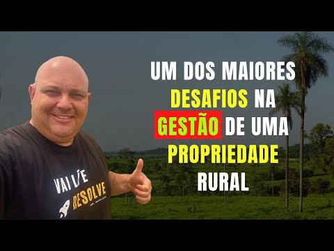 ESSE É UM DOS MAIORES DESAFIOS NA GESTÃO DE UMA PROPRIEDADE RURAL | PROF. MARCELO COSTA