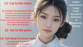 7 English idiomatic phrase Cut to the chase Get down to brass tacks Get to the point Origins Synonym