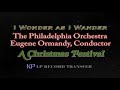 I Wonder as I Wander - The Philadelphia Orchestra Eugene Ormandy, Conductor