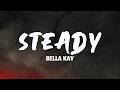 Bella Kay Steady Lyrics