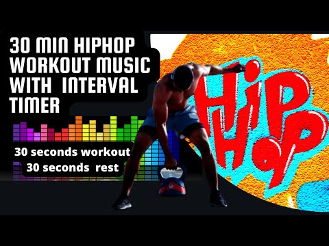 30 MINUTES HIP HOP WORKOUT MUSIC WITH INTERVAL TIMER [30/30 SECS]