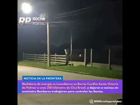 Se incendiaron medidores en Barrio Coxilha Santa Victoria do Palmar.