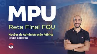 Concurso MPU | Reta Final FGV | Noções de Administração Pública