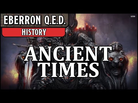Eberron QED - History 2 - Ancient Times