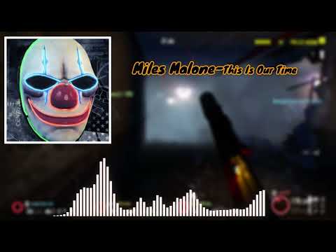 Miles Malone-This is Our Time (PAYDAY2)