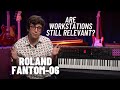 Are Workstations Still Relevant The NEW Roland Fantom 06