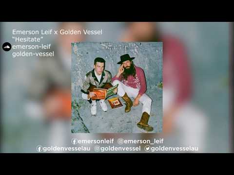 Emerson Leif x Golden Vessel | "Hesitate"