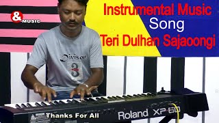 Instrumental music  Teri Dulhan Sajaoongi