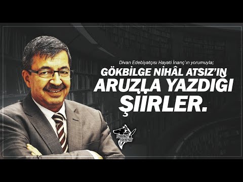 Hayati İnanç | Nihâl Atsız'ın Aruzla Yazdığı Şiirler