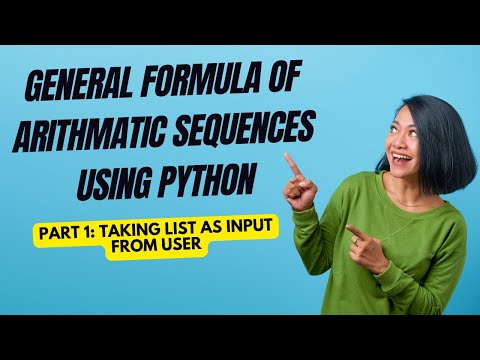 Finding General Formula For An Arithmetic Sequence Using Python Programming List Input From User