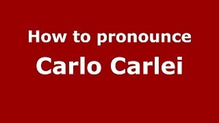 How to pronounce Carlo Carlei
