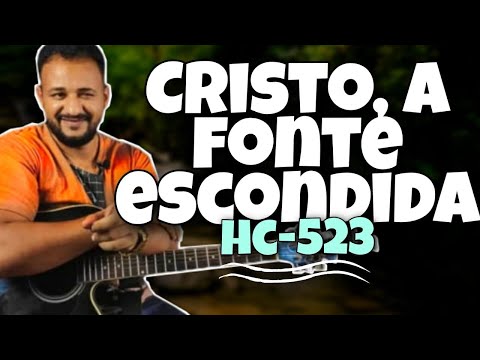 Cristo, A Fonte Escondida - 523 - Harpa Cristã