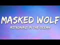 Masked Wolf Astronaut In The Ocean Lyrics
