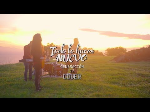 Todo lo haces Nuevo - Generación 12 (Cover)