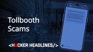 The Toll Road Scam That Could Empty Your Bank Account | Hacker Headlines