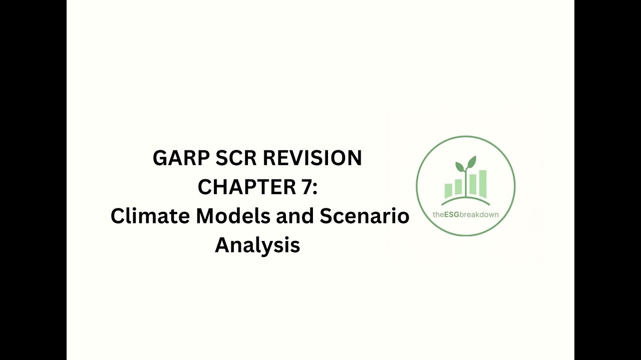 CHAPTER 7: Climate Models and Scenario Analysis l SCR GARP Revision