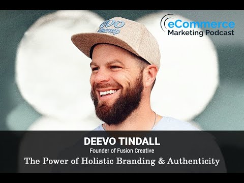 The Power of Holistic Branding & Authenticity | Deevo Tindall