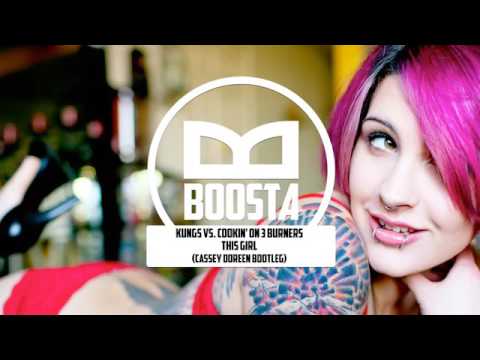 Kungs vs Cookin On 3 Burners This Girl Cassey Doreen Bootleg