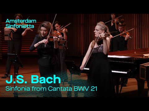 J.S. Bach - Sinfonia from Cantata BWV 21 | Amsterdam Sinfonietta, Candida Thompson & Simone Lamsma