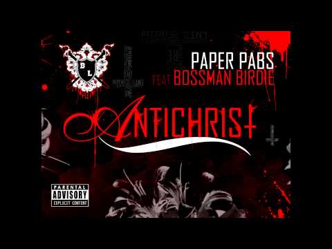 Paper Pabs ft Bossman Birdie - Anti Christ