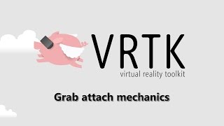 VRTK v3 - [Basics] Grab attach mechanics