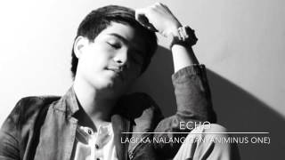Lagi Ka Nalang Ganyan(Minus One)- ECHO