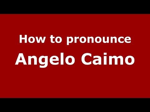 How to pronounce Angelo Caimo (Italian/Italy)  - PronounceNames.com