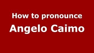 How to pronounce Angelo Caimo