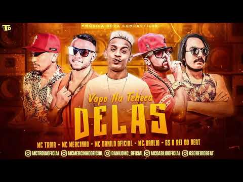 MC TROIA, MC MERCINHO, MC DANILO OFICIAL, MC DABLIO, GS O REI DO BEAT - VAPO NA TCHECA DELAS