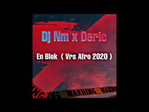 Dj Nm x Deric   En Blok Vrs Afro 2020