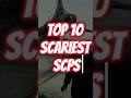Top 10 Scariest SCPs Scpfoundation Scp Scariestshorts Scary Monsters