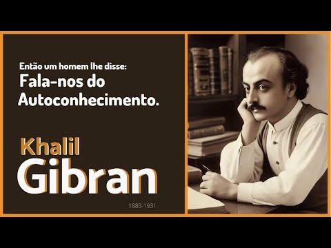 Khalil Gibran O Profeta Fala-nos Do Autoconhecimento #KhalilGibran #OProfeta
