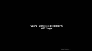 GEISHA - Sementara Sendiri ( OST. SINGLE ) | ( LIRIK )