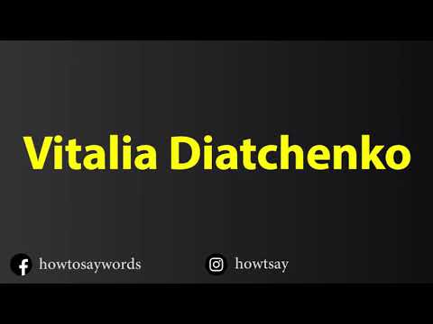 How To Pronounce Vitalia Diatchenko