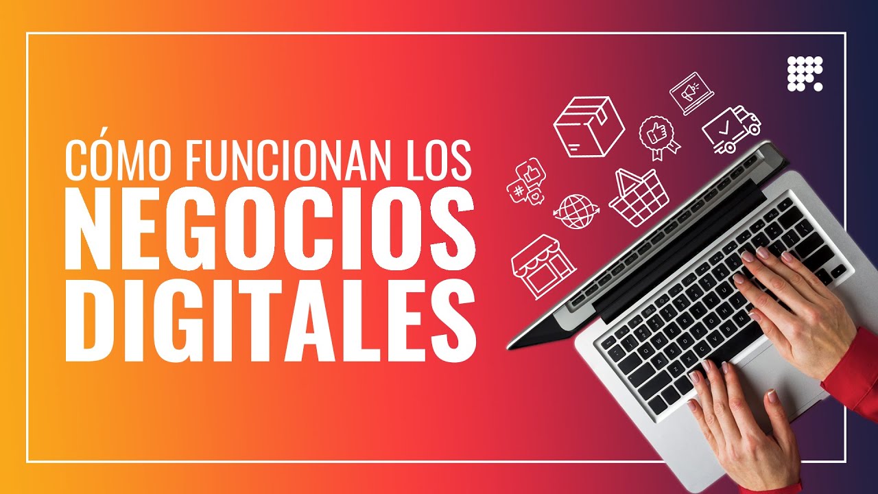 Cómo funcionan los negocios digitales