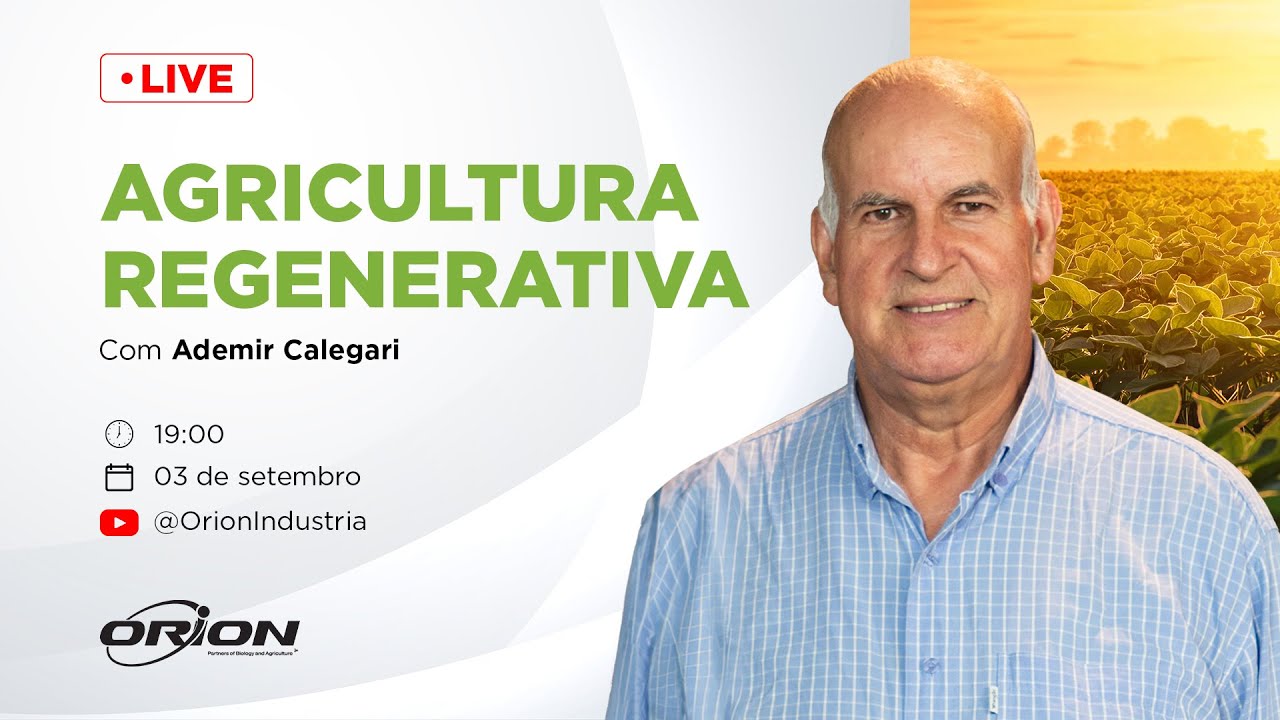Agricultura Regenerativa com o prof. Dr. Ademir Calegari | Orion
