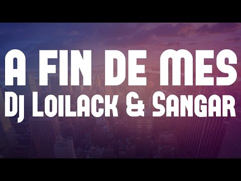 Dj Loilack & Sangar - A fin de mes