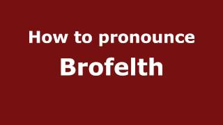 How to pronounce Brofelth