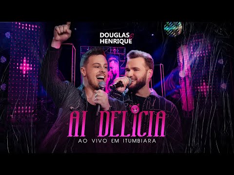 Douglas e Henrique - Ai Delícia (Vídeo Oficial)