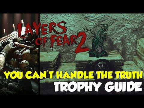 Layers Of Fear 2 You Can’t Handle The Truth Trophy Guide