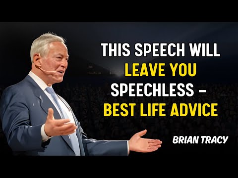 Brian Tracy’s Speech Will Leave You SPEECHLESS — Best Life Advice - brian tracy
