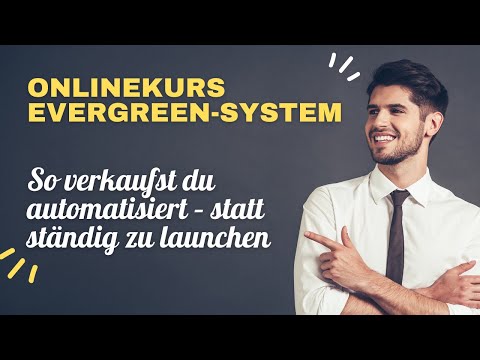 Onlinekurs Evergreen-System: So verkaufst du automatisiert – statt ständig zu launchen
