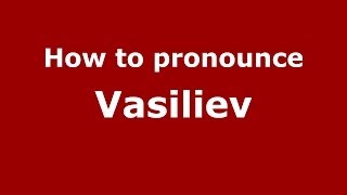 How to pronounce Vasiliev