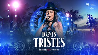 Download Simone Mendes – DOIS TRISTES (Cantando Sua História)