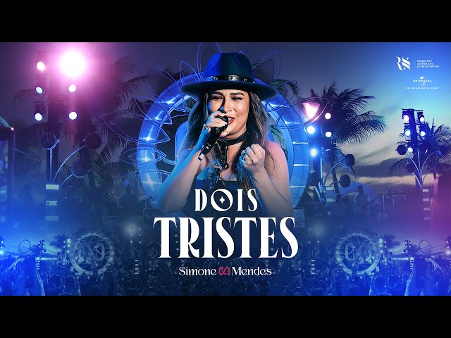 Simone Mendes – DOIS TRISTES (Cantando Sua História)