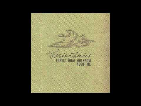 The Horse Thieves- Forget What You Know About Me