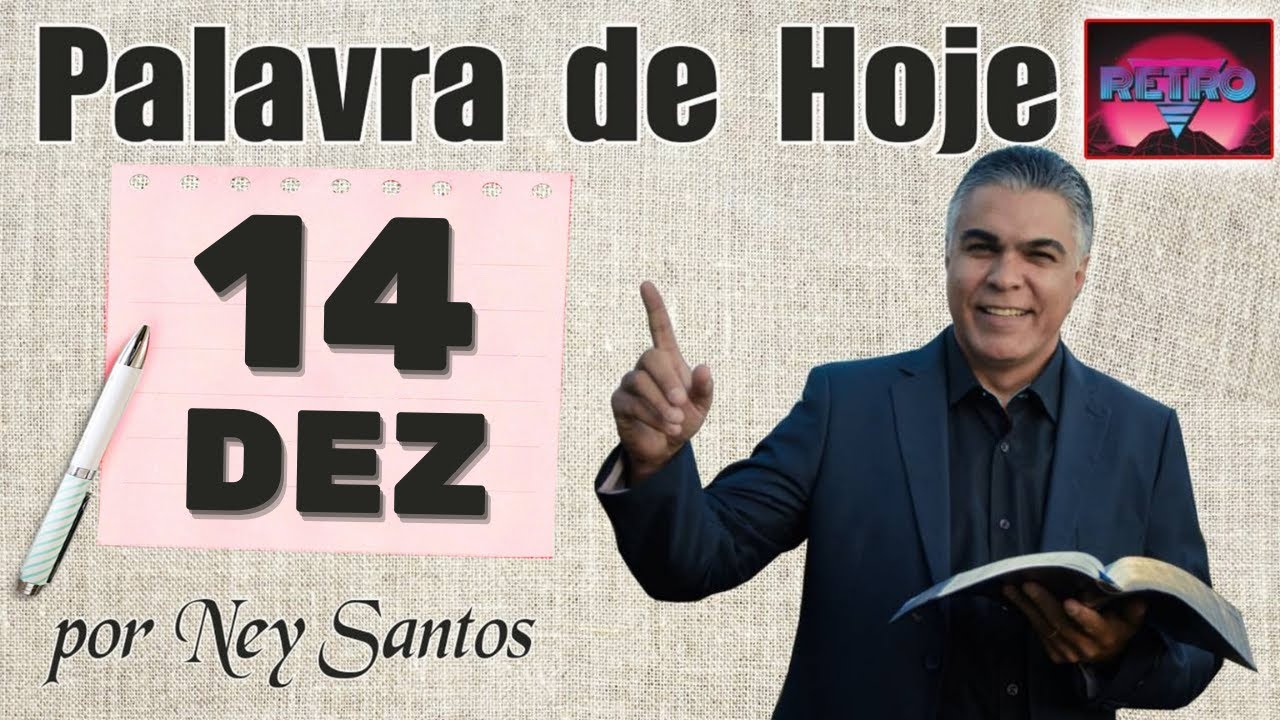 PALAVRA DE HOJE RETRO - DIA 14 DE DEZEMBRO - Deixe seu pedido de oração | Ney Santos
