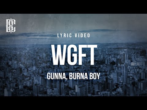 Gunna (feat. Burna Boy) - wgft | Lyrics