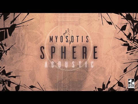 MYOSOTIS - Sphere: Acoustic Reimagination (OFFICIAL VIDEO)