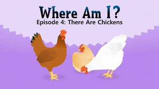 Where Am I? 4: There are chickens - Little fox
